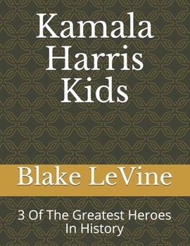 Paperback Kamala Harris Kids: 3 Of The Greatest Heroes In History Book