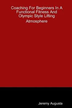 Paperback Coaching For Beginners In A Functional Fitness And Olympic Style Lifting Atmosphere Book