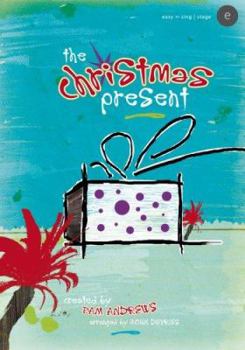 Paperback The Christmas Present: An Easy-To-Sing, Easy-To-Stage Christmas Musical for Children Book