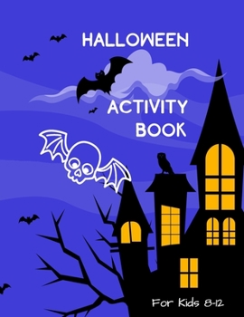 Halloween Activity Book for Kids 8-12: Fun and Creative Learning for Children with Cryptograms, Word Search and Word Scramble Puzzles, Mazes, Story Starters, Comic Storyboards and Coloring Pages