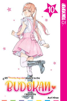 Paperback If My Favorite Pop Idol Made It to the Budokan, I Would Die, Volume 10 Book