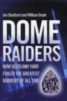 Hardcover Dome Raiders : How Scotland Yard Foiled the Greatest Robbery of All Time Book