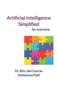 Artificial Intelligence Simplified: for everyone