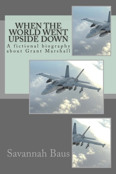 Paperback When the World went Upside Down: A fictional biography about Grant Marshall Book