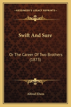 Paperback Swift And Sure: Or The Career Of Two Brothers (1873) Book
