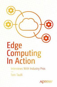 Paperback Edge Computing in Action: Interviews with Industry Pros Book