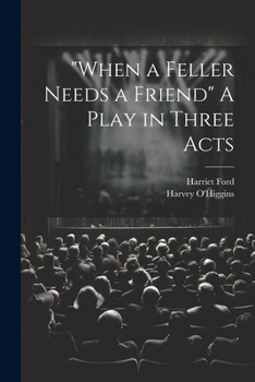 Paperback "When a Feller Needs a Friend" A Play in Three Acts Book