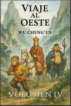 Viaje al Oeste: Volumen 4: La búsqueda de la iluminación (Spanish Edition)