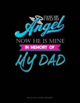 Paperback I Was His Angel Now He Is Mine In Memory Of My Dad: Monthly Bill Planner & Organizer Book