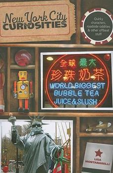 New York City Curiosities: Quirky Characters, Roadside Oddities & Other Offbeat Stuff - Book  of the U.S. State Curiosities