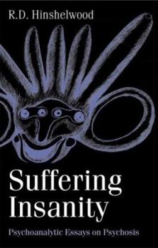 Paperback Suffering Insanity: Psychoanalytic Essays on Psychosis Book