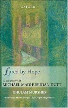 Hardcover Lured by Hope: A Biography of Michael Madhusudan Dutt Book