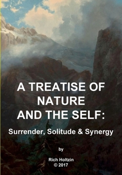 Paperback A Treatise Of Nature & The Self: Surrender, Solitude & Synergy Book