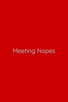 Paperback Meeting Nopes Notebook: Lined Journal, 120 Pages, 6 x 9, Work Secret Santa Gift, Red Matte Finish (Meeting Nopes Journal) Book