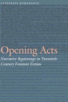 Hardcover Opening Acts: Narrative Beginnings in Twentieth-Century Feminist Fiction Book