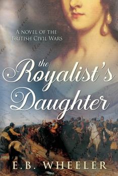 Paperback The Royalist's Daughter: A Novel of the English Civil War Book