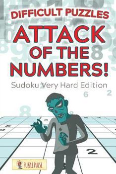 Paperback Attack Of The Numbers! Difficult Puzzles: Sudoku Very Hard Edition Book