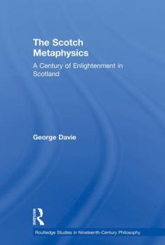 Paperback The Scotch Metaphysics: A Century of Enlightenment in Scotland Book