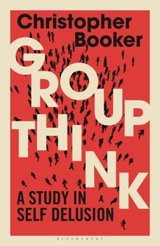 Hardcover Groupthink: A Study in Self Delusion Book