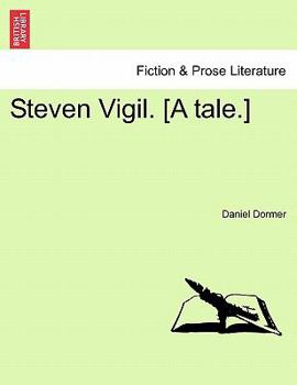 Paperback Steven Vigil. [A Tale.] Vol. I Book