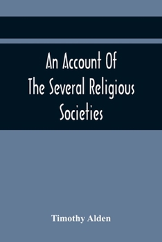 Paperback An Account Of The Several Religious Societies; In Portsmouth, New Hampshire; From Their First Establishment And Of The Ministers Of Each, To The First Book