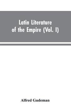 Latin Literature of the Empire, Volume 1