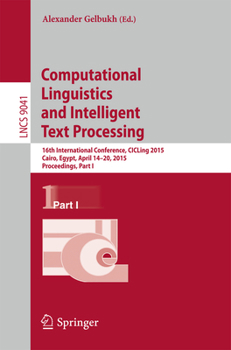 Computational Linguistics and Intelligent Text Processing: 16th International Conference, Cicling 2015, Cairo, Egypt, April 14-20, 2015, Proceedings, Part I