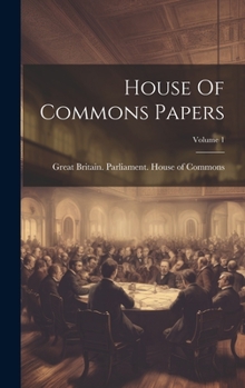 Hardcover House Of Commons Papers; Volume 1 Book