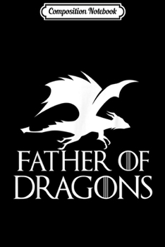 Composition Notebook: Father of Dragons - Father's Day Gift  Journal/Notebook Blank Lined Ruled 6x9 100 Pages