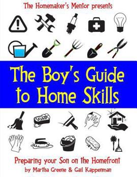 Paperback The Boy's Guide to Home Skills: Preparing Your Son on the Homefront Book