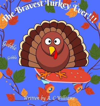 Hardcover The Bravest Turkey Ever: A Thanksgiving Story Book