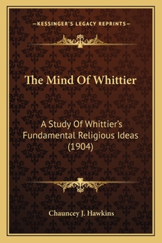 Paperback The Mind Of Whittier: A Study Of Whittier's Fundamental Religious Ideas (1904) Book