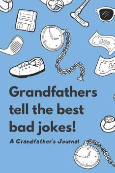 Paperback Grandfathers Tell The Best Bad Jokes: A Grandfather's Journal Book