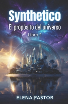 Paperback El Propósito del Universo: Synthetico [Spanish] Book