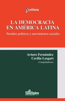 La democracia en América Latina. Partidos políticos y movimientos sociales (Spanish Edition)