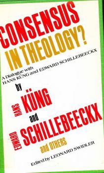 Hardcover Consensus in Theology?: A Dialogue with Hans Kung and Edward Schillebeeckx Book