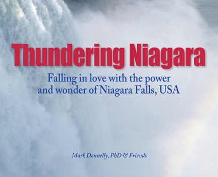 Hardcover Thundering Niagara - Falling in love with the power and wonder of Niagara Falls, USA Book