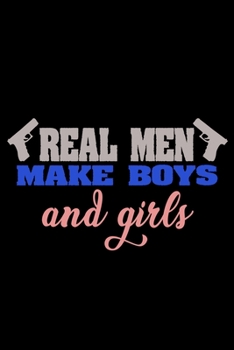 Real men make boys and girls: 110 Game Sheets - 660 Tic-Tac-Toe Blank Games | Soft Cover Book for Kids for Traveling & Summer Vacations | Mini Game | ... x 22.86 cm | Single Player | Funny Great Gift