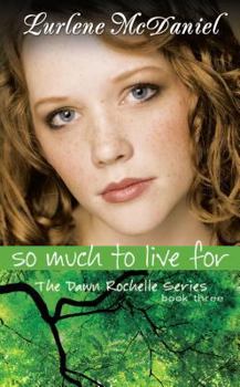 Paperback So Much to Live for: The Dawn Rochelle Series, Book Three Book