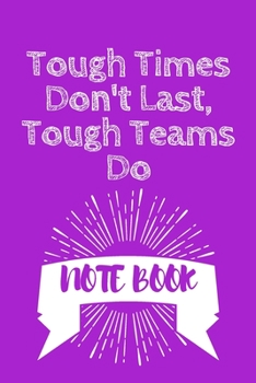 Paperback Tough Times Don't Last, Tough Teams Do: Journal - Pink Diary, Planner, Gratitude, Writing, Travel, Goal, Bullet Notebook - 6x9 120 pages Book