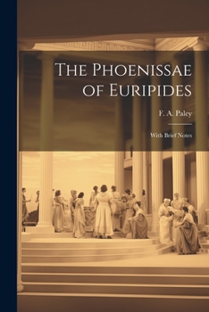 Paperback The Phoenissae of Euripides; With Brief Notes Book