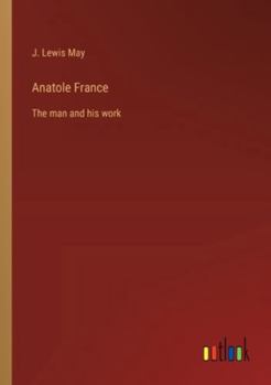 Paperback Anatole France: The man and his work Book