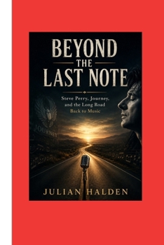 Paperback Beyond the Last Note: Steve Perry, Journey, and the Long Road Back to Music Book