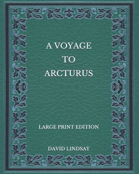 Paperback A Voyage to Arcturus - Large Print Edition Book