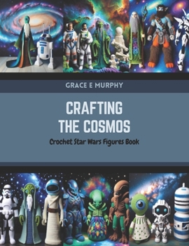Paperback Crafting the Cosmos: Crochet Star Wars Figures Book