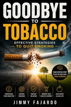 Goodbye to Tobacco: Effective Strategies to Quit Smoking