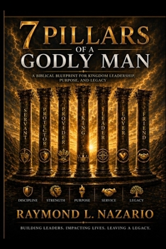 7 Pillars of a Godly Man: 7 Pillars