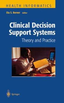 Hardcover Clinical Decision Support Systems: Theory and Practice Book