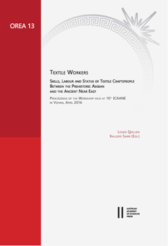 Hardcover Textile Workers: Skills, Labour and Status of Textile Craftspeople Between the Prehistoric Aegean and the Ancient Near East Book