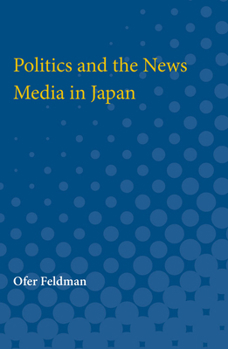 Paperback Politics and the News Media in Japan Book